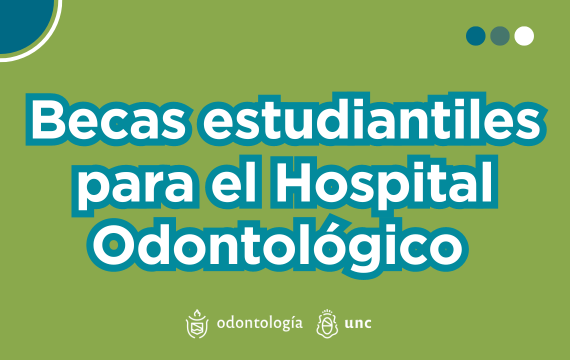 Convocatoria de Becas estudiantiles para el Hospital Odontológico de la Facultad de Odontología de la UNC